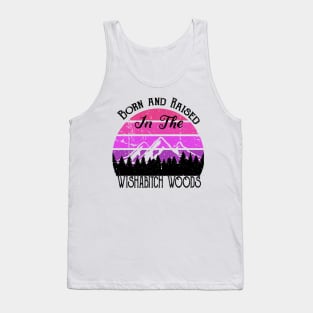 Born and Raised in the Wishabitch Woods Tank Top